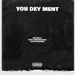 You Dey Ment (feat. Boysounds & Gengz Cachu)