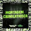 Mc Magrinho - Montagem - Crimilatrisca