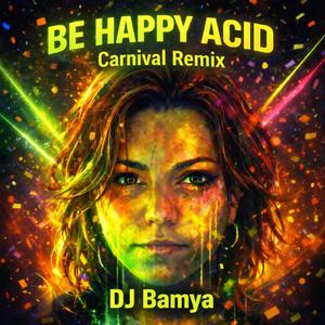 Be Happy ACID (Carnival Remix)