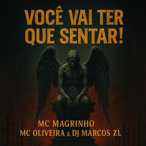 Você Vai ter Que Sentar ! (feat. MC Oliveira & MC Magrinho)