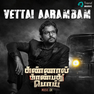 Vettai Aarambam (From "Kannaal Kaanbathu Poi")