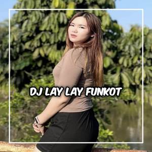 DJ LAY LAY FUNGKOT STYLE