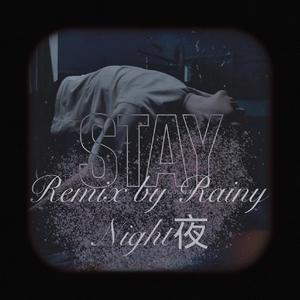 Stay Remix（RainyNight夜 remix）