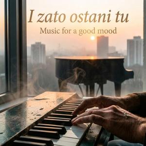 I zato ostani tu