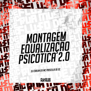 Montagem Equalização Psicótica 2.0