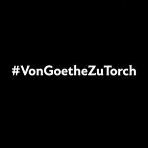 #VonGoetheZuTorch