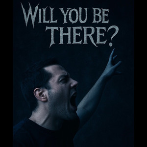 Will You Be There?