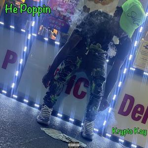 He Poppin (feat. Tybo Gwala)