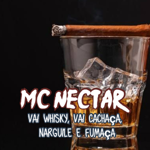 Vai Whisky, Vai Cachaça, Narguile e Fumaça