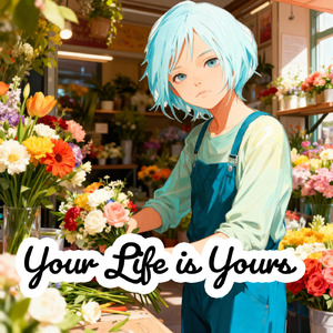 Your Life is Yours
