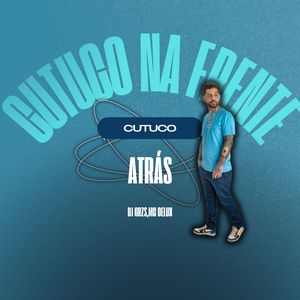 Cutuco na Frente Cutuco Atrás