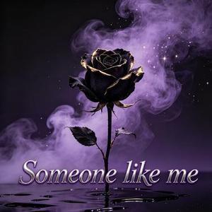 Someone like me