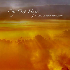 Cry Out Hope (Song For Mary Mackillop)