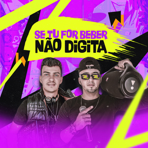 Se Tu For Beber Não Digita