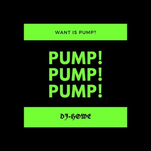 pump pump pump-DJ-HOWE