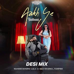 Aakh Ye Taalibaani (Desi Mix)