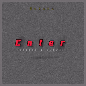 ENTER (Slowed Down Version)