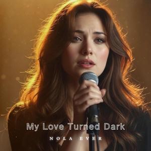 My Love Turned Dark