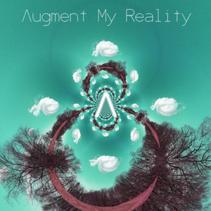Augment My Reality (Original Mix)
