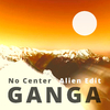 Ganga - No Center (Alien Edit)