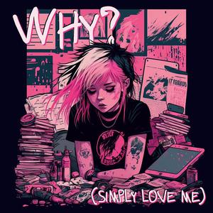 Why? (Simply Love Me)