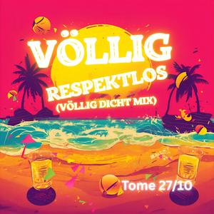 Völlig Respektlos (Völlig Dicht Mix)
