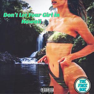 Don't Let Your Girl in Hawaii
