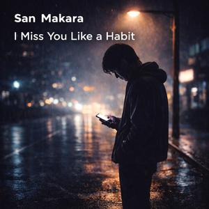 I Miss You Like a Habit