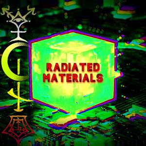 RADIATED MATERIALS