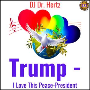Trump - I Love This Peace-President
