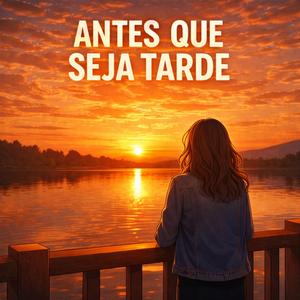Antes Que Seja Tarde