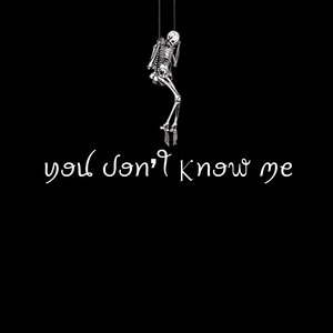 You Don't Know Me