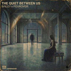 The Quiet Between Us (feat. BΛILEY)