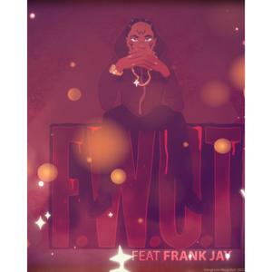 F.W.U.T (feat. Frank Jay)