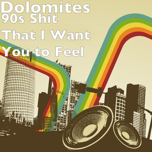 90s Shit That I Want You to Feel