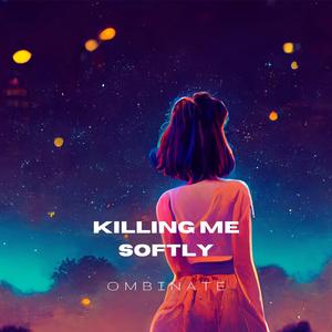 Killing Me Softly