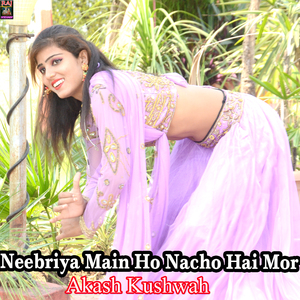 Neebriya Main Ho Nacho Hai Mor