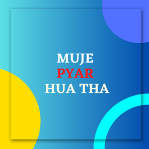 Muje Pyar Hua Tha