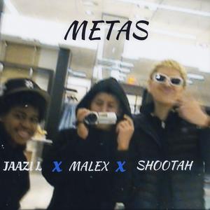 Metas (feat. MalexHRL & Shootahhh)