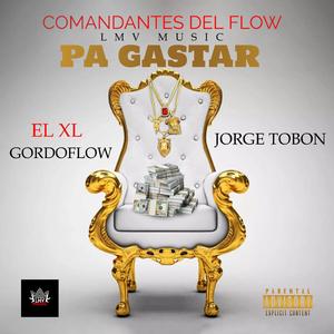 PA GASTAR (feat. XL, JORGE TOBON & GORDOFLOW)