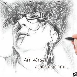 Am vărsat atâtea lacriimi...