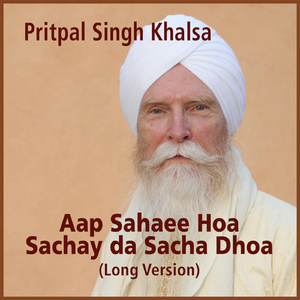 Aap Sahaee Hoa Sachay da Sacha Dhoa (Long Version)
