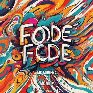 FODE FODE (feat. Mc Morena & Mc Vick)
