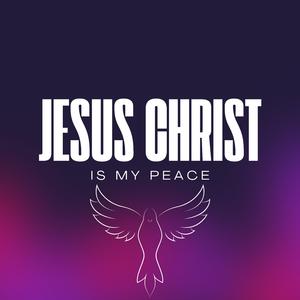 Jesus Christ is my Peace