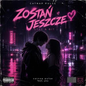 „ ZOSTAŃ JESZCZE / STAY A BIT”