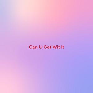 Can U Get Wit It (Instrumental version originally performed by Usher)