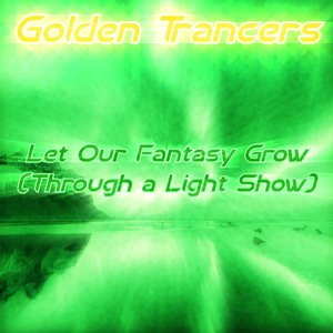 Let Our Fantasy Grow (Through a Light Show) (Extended Mix)