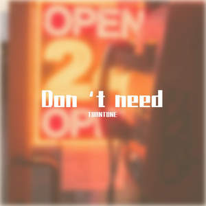 Don't need