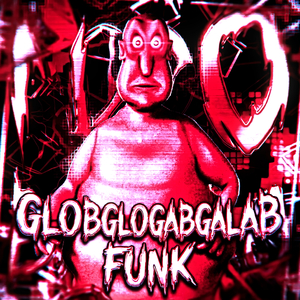 GLOBGLOGABGALAB FUNK