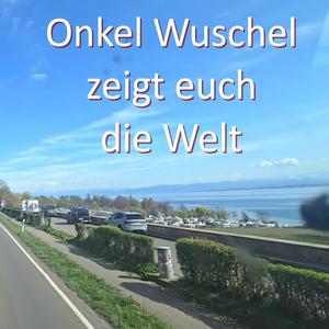 Onkel Wuschel zeigt euch die Welt